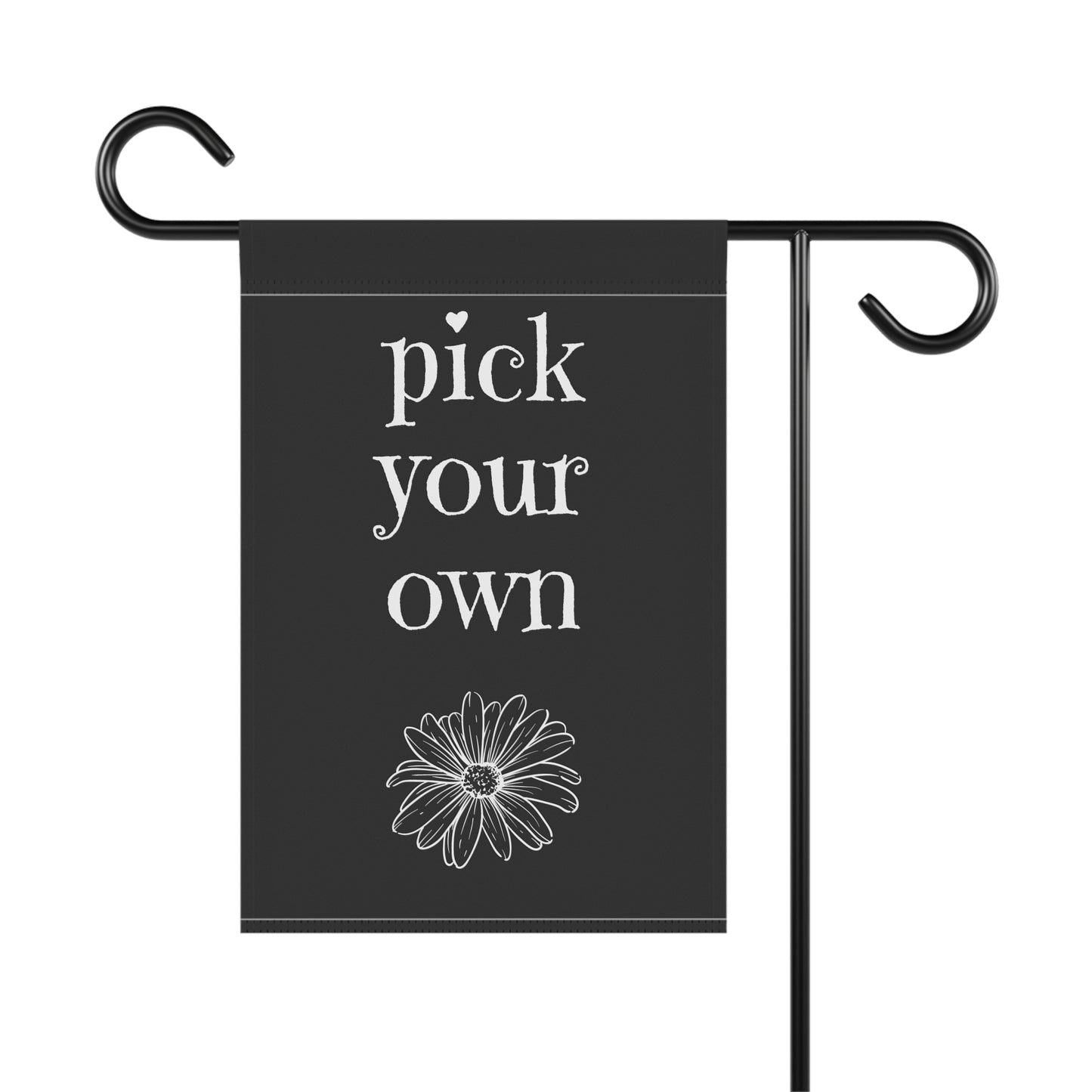 pick your own flowers / Garden Banner 12" x 18"