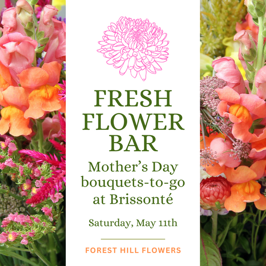 Mother's Day Fresh Flower Bar on May 11th at Brissonté