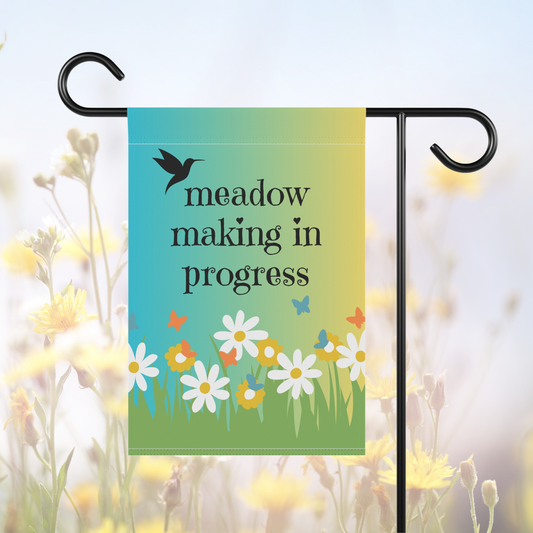 meadow making in progress / Garden Banner 12" x 18"